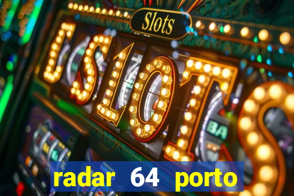 radar 64 porto seguro bahia